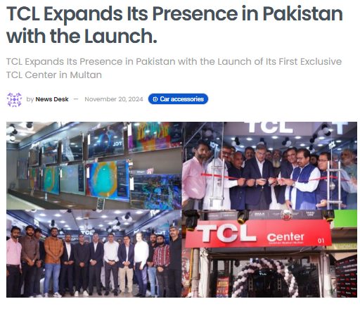 Online article: TCL expands its presence in Pakistan with its first exclusive TCL Center in Multan